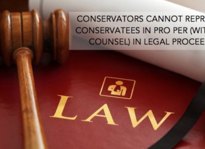 Conservators-Cannot-Represent-Conservatees-In-Pro-Per-600x382