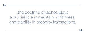 Doctrine Of Laches California Real Estate - Applications & Significance For Property Owners