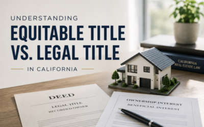 Equitable Title vs. Legal Title in California: Key Differences Explained